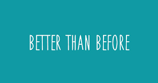 better than before